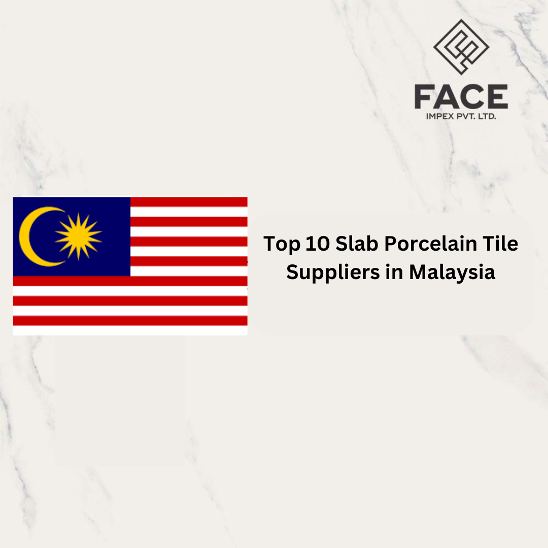 Top 10 Slab Porcelain Tile Suppliers in Malaysia